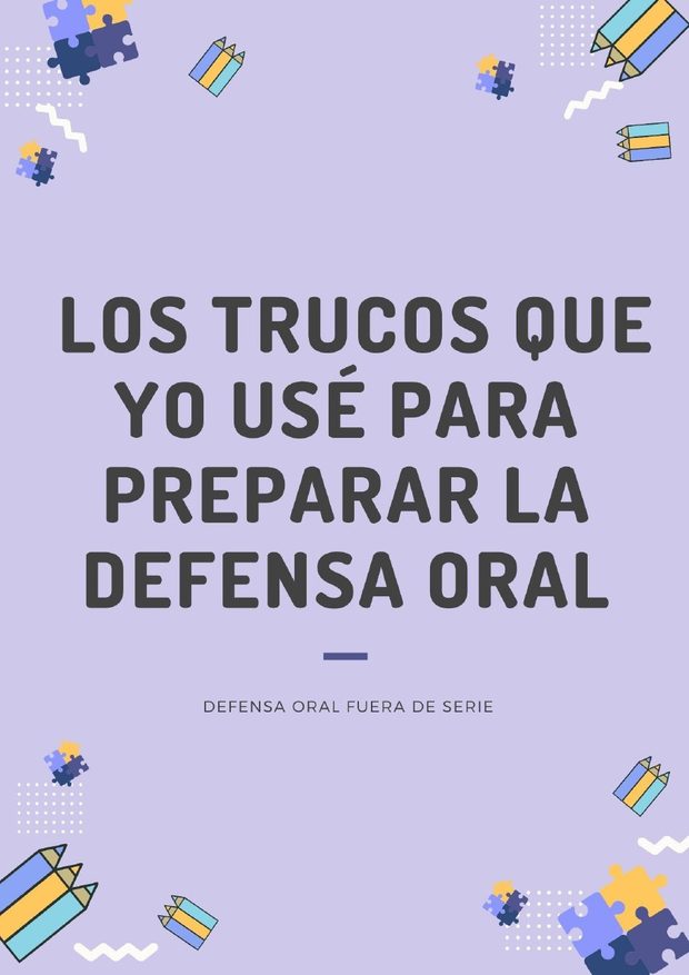 Portada del documento Los trucos que yo usé para preparar la defensa oral